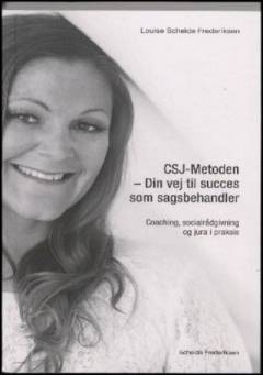 CSJ-metoden - din vej til succes som sagsbehandler : coaching, socialrådgivning og jura i praksis