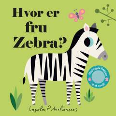 Hvor er fru Zebra? : med bløde flapper og et spejl!