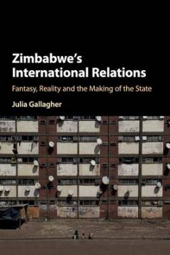 Zimbabwe's international relations : fantasy, reality and the making of the state