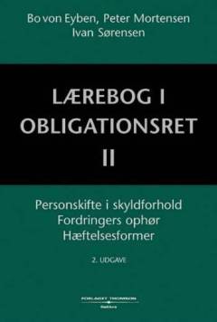 Lærebog i obligationsret. Bind 2 : Personskifte i skyldforhold, fordringens ophør, hæftelsesformer