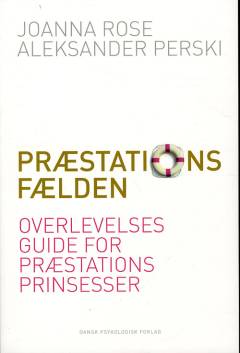 Præstationsfælden : overlevelsesguide for præstationsprinsesser