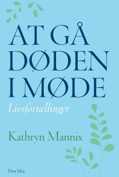 At gå døden i møde : livsfortællinger