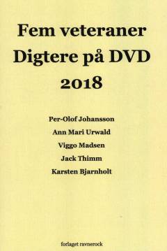 Fem veteraner - digtere på DVD 2018 : Per-Olof Johansson, Ann Mari Urwald, Viggo Madsen, Jack Thimm, Karsten Bjarnholt