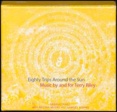 Eighty trips around the sun : music by and for Terry Riley