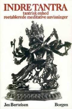 Indre tantra : tantrisk enhed: reetablerede meditative anvisninger