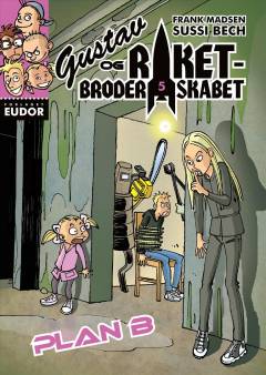 Gustav og Raketbroderskabet. Bind 5 : Plan B