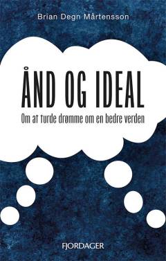 Ånd og ideal : om at turde drømme om en bedre verden