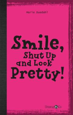 Smile, shut up and look pretty!