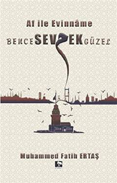 Bence sevmek güzel : af ile evinnâme