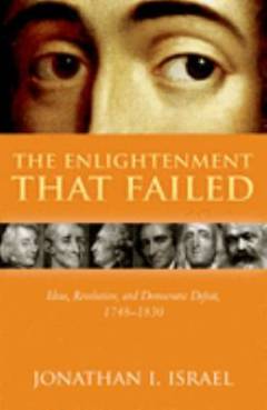 The Enlightenment that failed : ideas, revolution, and democratic defeat, 1748-1830