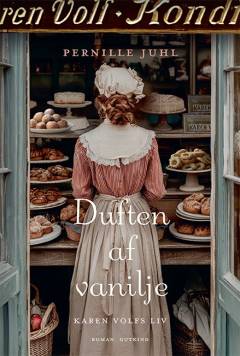 Duften af vanilje : en roman om Karen Volfs liv