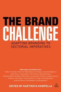 The brand challenge : adapting branding to sectorial imperatives