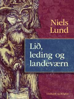 Lið, leding og landeværn : hær og samfund i Danmark i ældre middelalder