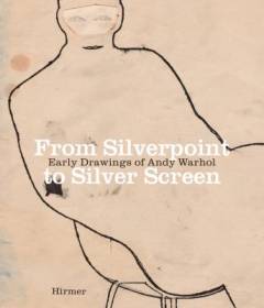 Andy Warhol - from silverpoint to silver screen : 1950s drawings