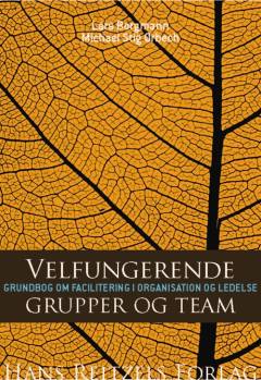 Velfungerende grupper og team : grundbog om facilitering i organisation og ledelse