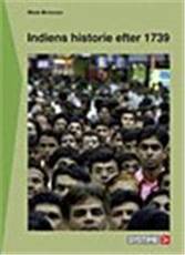 Indien - fra britisk koloni til verdens største demokrati : Indiens historie efter 1739