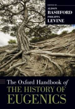The Oxford handbook of the history of eugenics