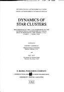 Dynamics of star clusters : proceedings of the 113th Symposium of the International Astronomical Union, held in Princeton, New Jersey, U.S.A., 29 May-1 June, 1984