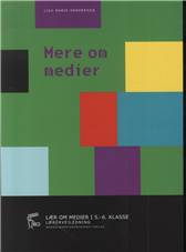 Mere om medier -- Lærervejledning