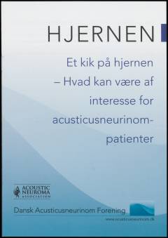Hjernen - et kik på hjernen - hvad kan være af interesse for acusticusneurinom-patienter