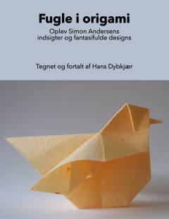 Fugle i origami : oplev Simon Andersens indsigter og fantasifulde designs