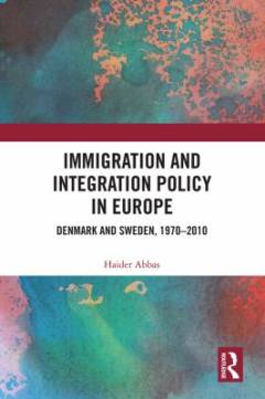 Immigration and integration policy in Europe : Denmark and Sweden, 1970–2010