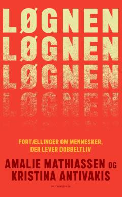 Løgnen : fortællinger om mennesker, der lever dobbeltliv