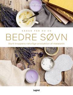 Sådan får du en bedre søvn : styrk kroppens naturlige produktion af melatonin