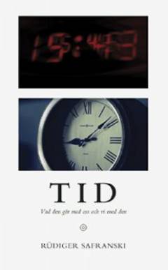 Tid : vad den gör med oss och vi med den
