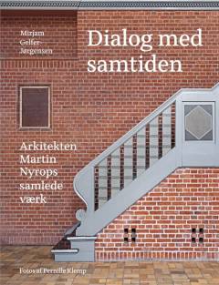 Dialog med samtiden : arkitekten Martin Nyrops samlede værk