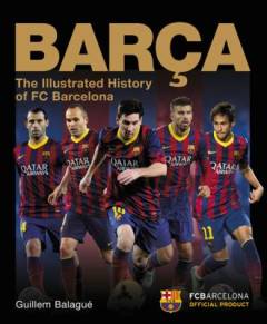 Barça : the illustrated history of FC Barcelona