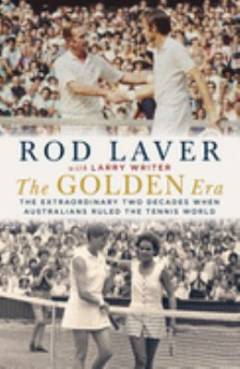 The golden era : the extraordinary two decades when Australians ruled the tennis world