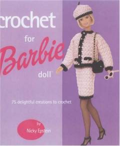 Crochet for Barbie doll : 75 delightfull creations to crochet