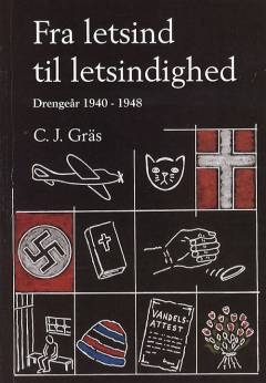 Fra letsind til letsindighed : drengeår 1940-1948