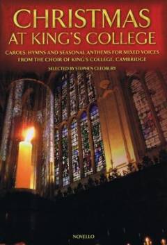 Christmas at King's College : carols, hymns and seasonal anthems for mixed voices from the Choir of King's College, Cambridge