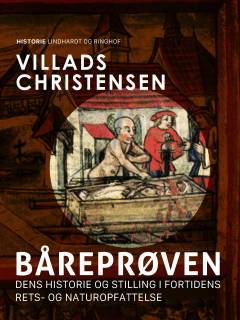 Baareprøven : dens Historie og Stilling i Fortidens Rets- og Naturopfattelse