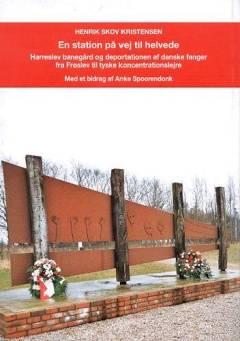 Eine Station auf dem Weg in die Hölle : Harrislee-Bahnhof und die Deportation dänischer Gefangener aus Frøslev in deutsche Konzentrationslager