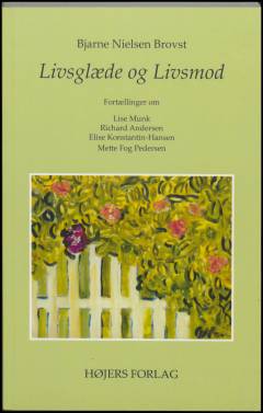 Livsglæde og livsmod : fortællinger om Lise Munk, Richard Andersen, Elise Konstantin-Hansen, Mette Fog Pedersen