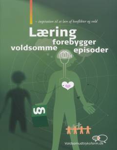 Læring forebygger voldsomme episoder : inspiration til at lære af konflikter og vold