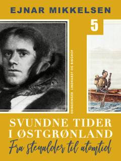 Svundne Tider i Østgrønland : fra Stenalder til Atomtid