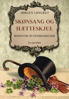 Skønsang og hætteskjul : romantik og overraskelser : to noveller