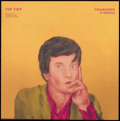 Chansons d'ennui Tip-Top
