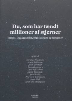 Du, som har tændt millioner af stjerner : forspil, ledsagesatser, orgelkoraler og korsatser