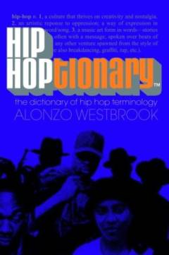 Hip hoptionary : the dictionary of hip hop terminology