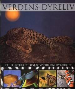Verdens dyreliv : et illustreret opslagsværk om dyreriget