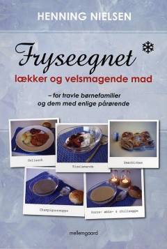 Fryseegnet - lækker og velsmagende mad : for travle børnefamilier og dem med enlige pårørende