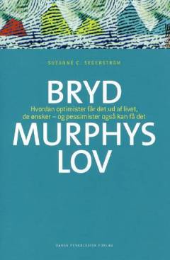 Bryd Murphys lov : hvordan optimister får det ud af livet, de ønsker - og pessimister også kan få det