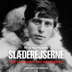 Slæderejserne : Knud Rasmussens ekspeditionsberetninger 1902-1924. Bind 1 : Nye mennesker. Min rejsedagbog