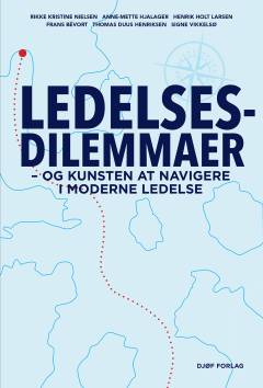 Ledelsesdilemmaer - og kunsten at navigere i moderne ledelse