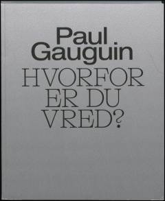 Paul Gauguin - hvorfor er du vred?